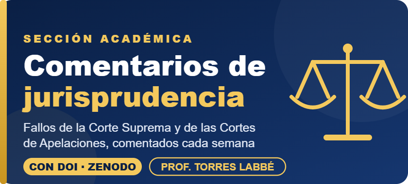 Comentarios de jurisprudencia: fallos de la Corte Suprema y de las Cortes de Apelaciones comentados cada semana, con DOI