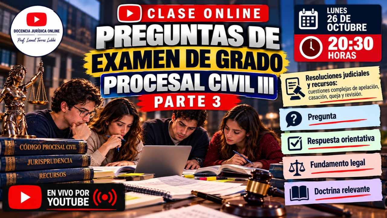 Clase online: preguntas de examen de grado, Procesal Civil III, parte 3, lunes 26 de octubre a las 20:30